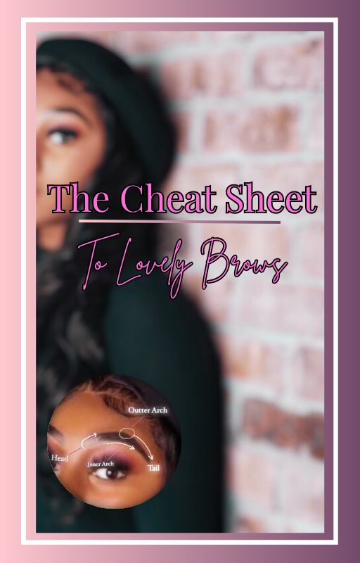‘The Cheat Sheet to Lovely Brows’ - Eyebrow Guide/ Eyebrow Tinting Ebook
